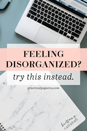 Feeling Disorganized? Here’s a Kind, Realistic Way to Move Forward