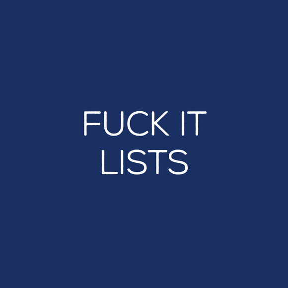 Fuck It Lists