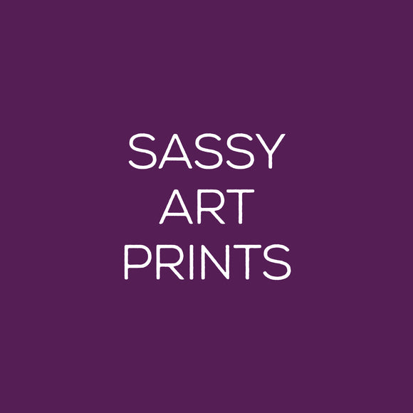 Sassy Art Prints