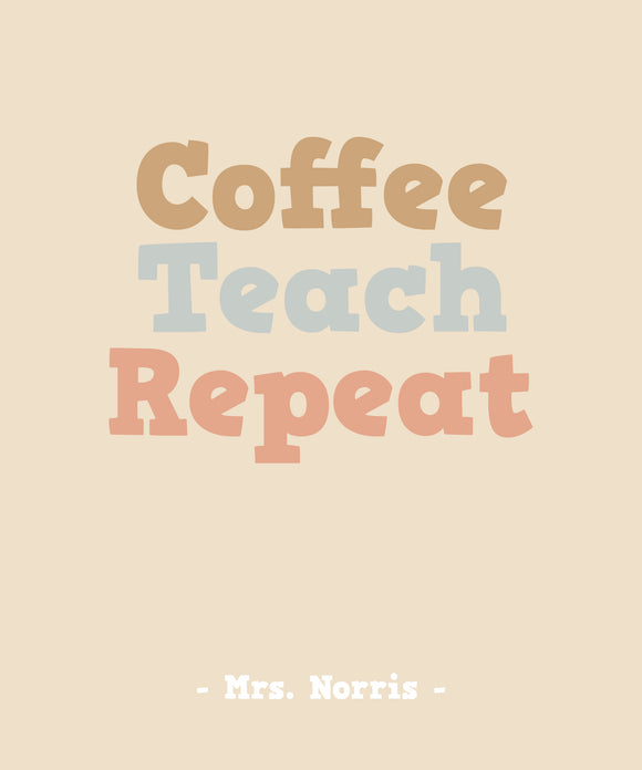 Coffee Teach Repeat - Pastel
